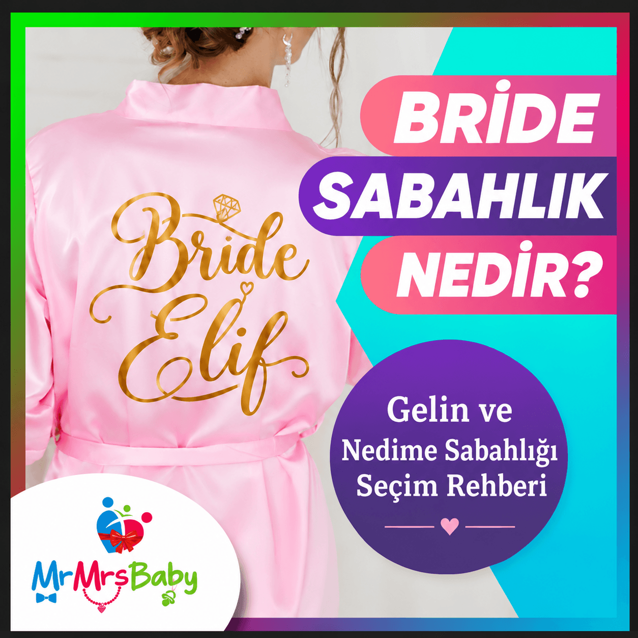 Bride sabahlık nedir? Sırtında kişiye özel gold Bride Elif yazısı bulunan pembe saten gelin sabahlığı, gelin ve nedime sabahlığı seçim rehberi, Bride To Be hazırlıkları – MrMrsBaby