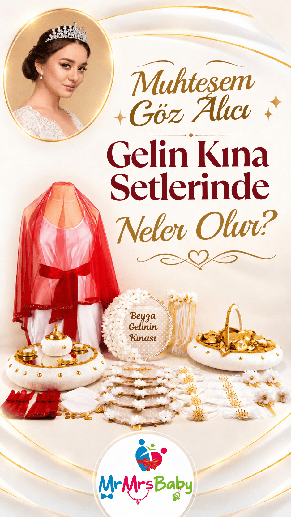 Muhteşem göz alıcı gelin kına setlerinde neler olur? Beyaz-gold ve kırmızı detaylı gelin kına seti; duvak, gelin tefi, kına tepsisi, sepeti, mendiller, bileklikler ve aksesuarlarla hazırlanmış şık blog kapak görseli – MrMrsBaby.