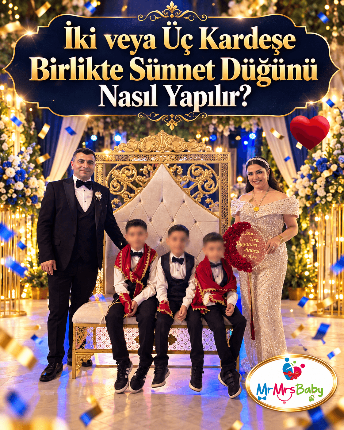 İki veya üç kardeşe birlikte sünnet düğünü nasıl yapılır? MrMrsBaby kişiye özel sünnet kına setleriyle anne, baba ve üç kardeşin bir arada olduğu, gold süslemeler ve rengârenk konfetilerle ışıltılı sünnet düğünü organizasyonu.