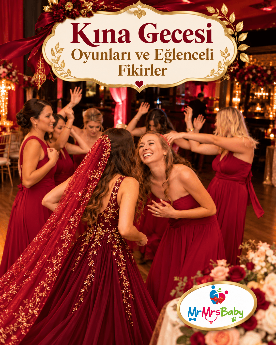 Kına gecesi oyunları ve eğlenceli fikirler; bordo abiyeli gelin, kırmızı gold işlemeli kına duvağı, nedimelerle dans, neşeli kına gecesi etkinlikleri, sürprizler ve unutulmaz eğlence anları