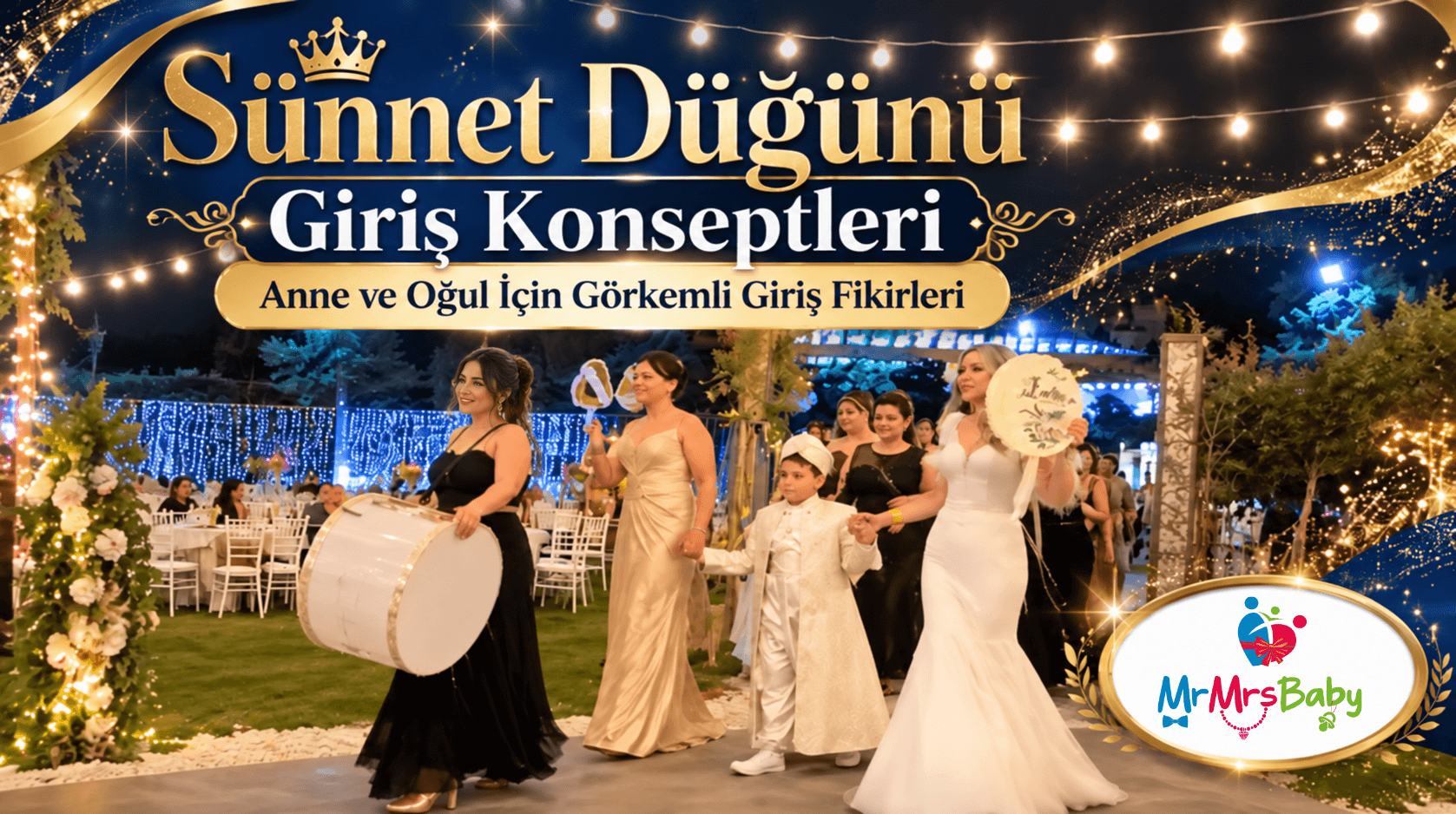 Sünnet düğünü giriş konseptleri, beyaz sünnet kıyafetli çocuk ve annesinin görkemli girişi, davulcu, kişiye özel sünnet anne tefi, lacivert gold ışıltılar ve MrMrsBaby sünnet kına aksesuarları.