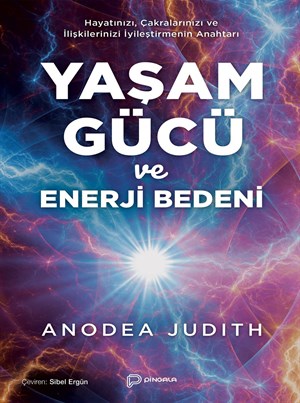 Yaşam Gücü ve Enerji Bedeni - Anodea Judith