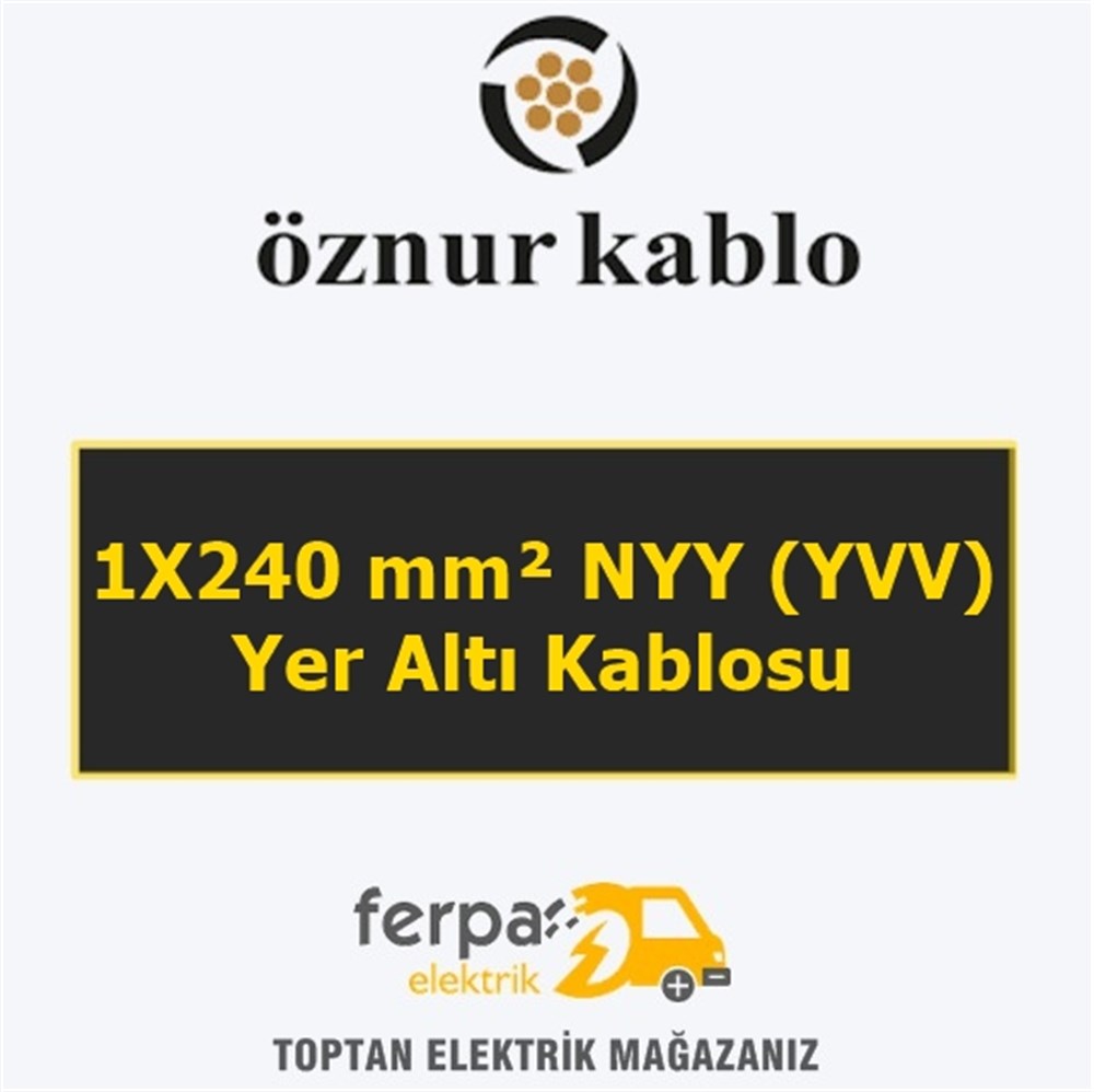 Öznur 1X240 mm² Nyy (Yvv) Yer Altı Kablosu