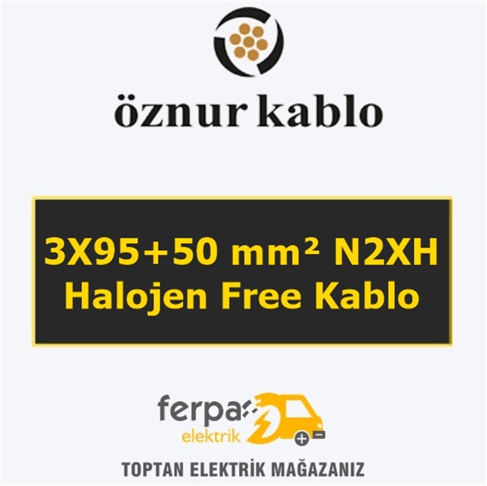 Öznur 3X95+50 mm² N2Xh Halojen Free Kablo