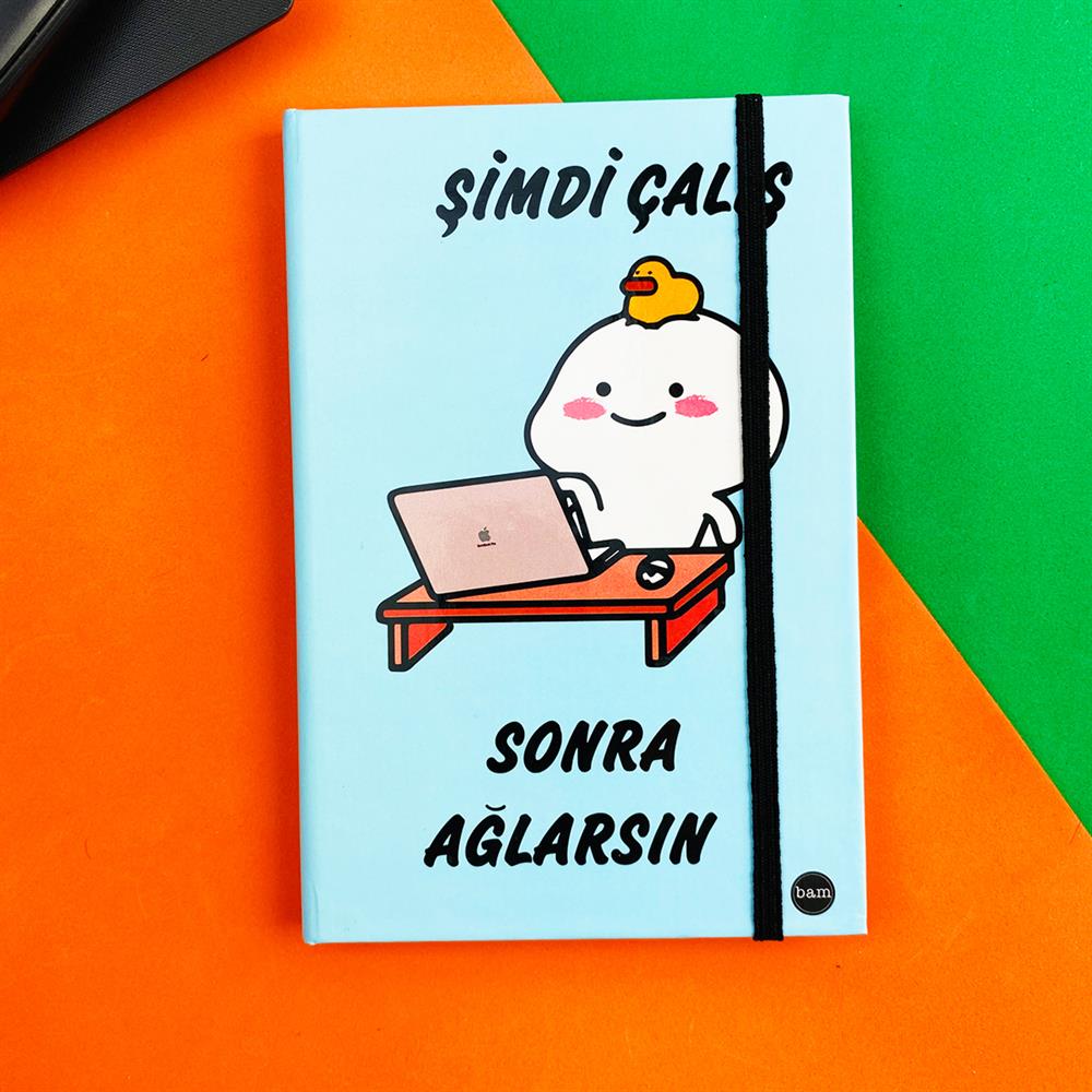 Şimdi Çalış Sonra Ağlarsın Tasarımlı Lastikli Defter