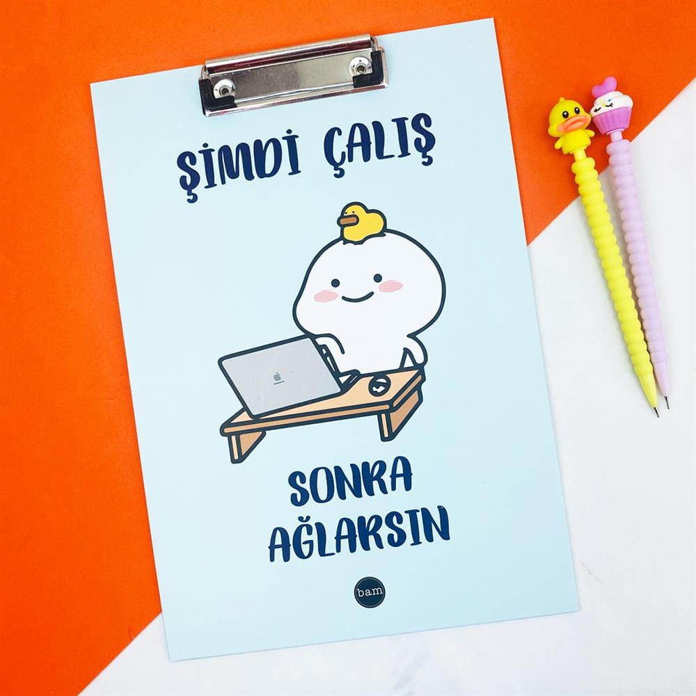 Şimdi Çalış Sonra Ağlarsın Tasarımlı Sekreterlik 
