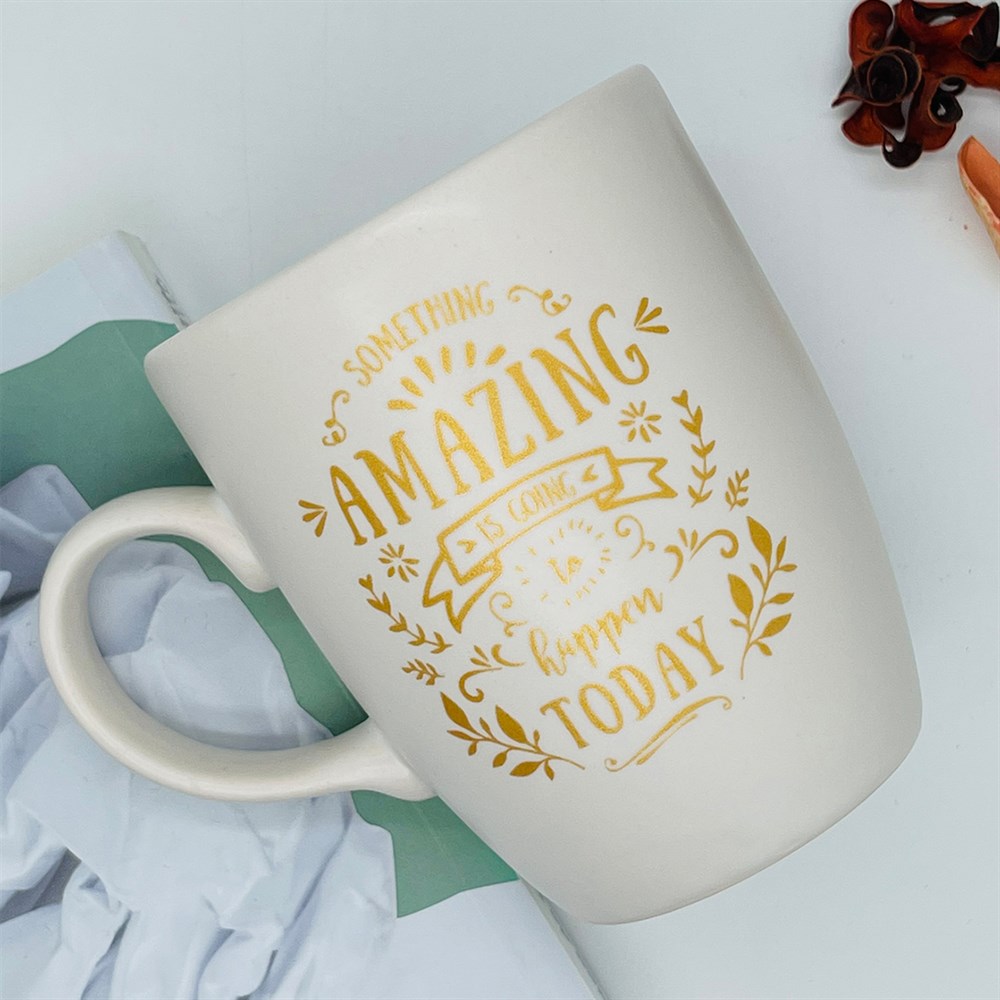 Something Amazing is Going to Happen Today Gold Printed Mug