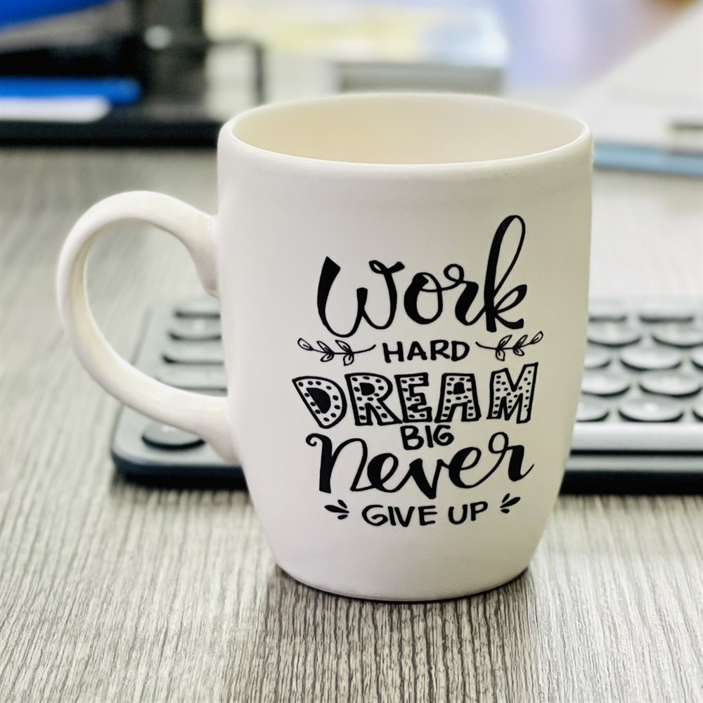 Work Hard Dream Big Never Give Up White Printed Mug