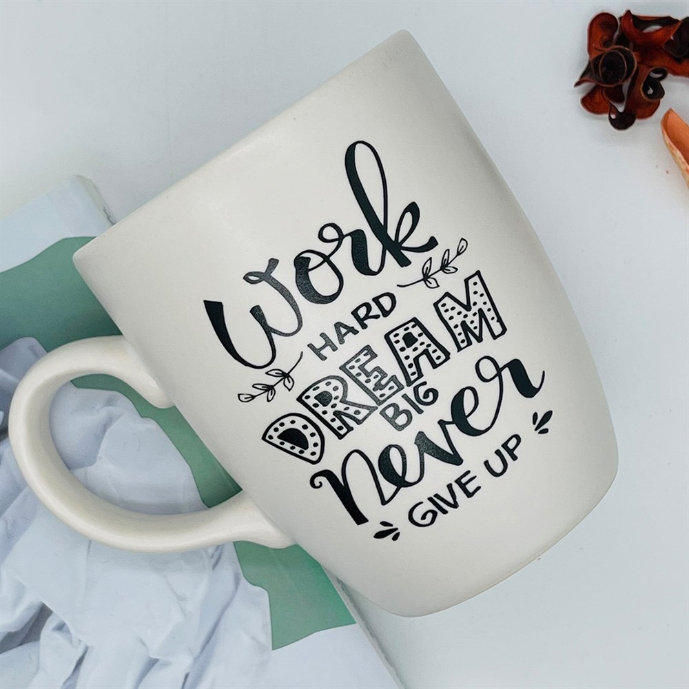 Work Hard Dream Big Never Give Up White Printed Mug