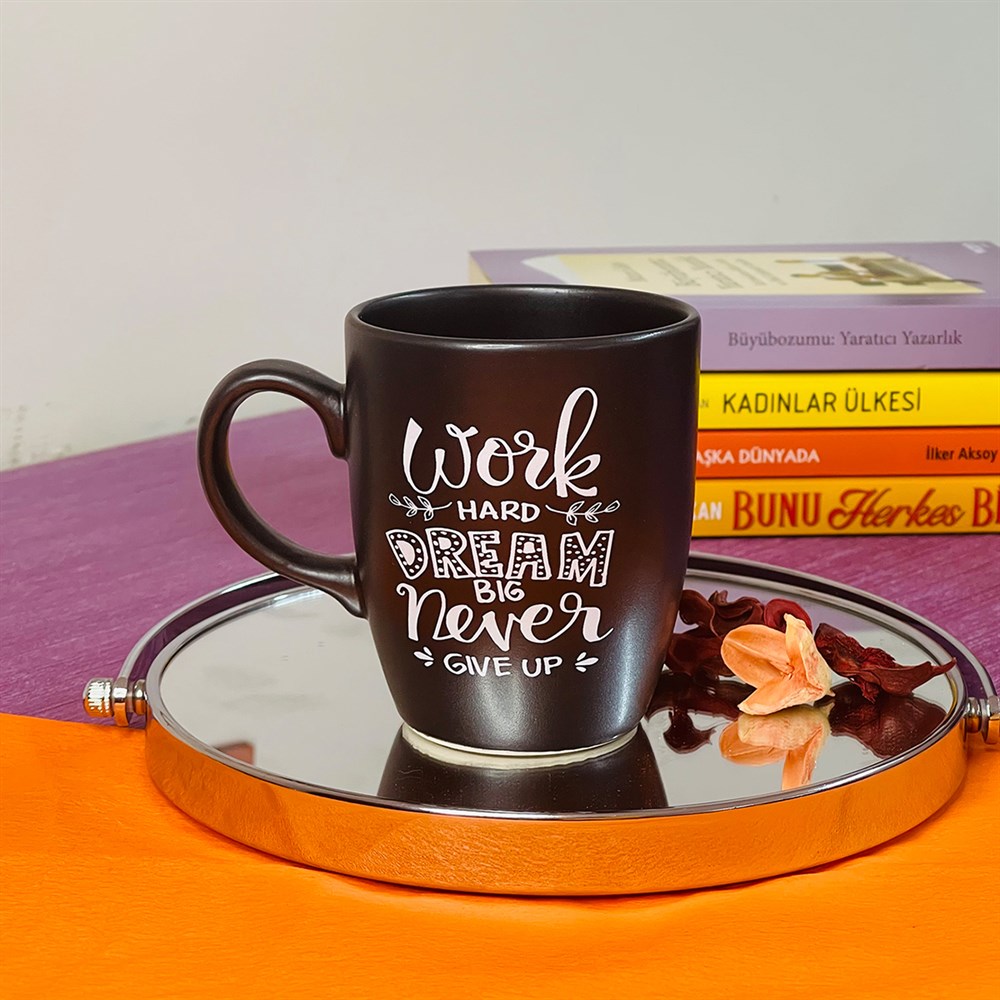 Work Hard Dream Big Never Give Up Black Printed Mug