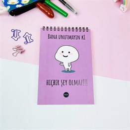 Bana Unutmayın Ki Hiçbir Şey Olmaz Tasarımlı Spiralli Defter