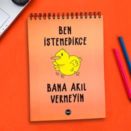 BEN İSTEMEDİKÇE BANA AKIL VERMEYİN 21X28,80 ÜSTEN SPİRALLİ AC A4 NOT DEFTERİ