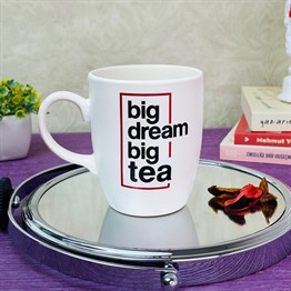 Big Dream Big Tea White Printed Mug