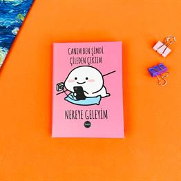 Canım Ben Şimdi Çileden Çıktım Tasarımlı Sert Kapaklı Mini Defter