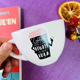 Coffe I Always A Good Idea White Printed Cup