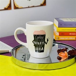 Coffe is Always a Good Idea White Printed Mug