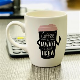 Coffe is Always a Good Idea White Printed Mug