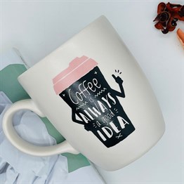 Coffe is Always a Good Idea White Printed Mug
