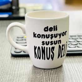 Deli Konuşuyor Susun Konuş Deli White Printed Mug