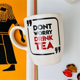 Dont Worry Drınk Tea White Printed Mug