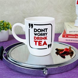Dont Worry Drınk Tea White Printed Mug