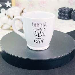 Everythings Gets Better Tasarımlı Filtre Kahve Fincanı