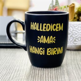 Halledicem Ama Hangi Birini Altın Yaldızlı Black Printed Mug