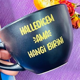 Halledicem Ama Hangi Birini Altın Yaldızlı Black Printed Cup