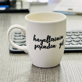 Hayallerinin Peşinden Git White Printed Mug