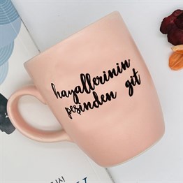 Hayallerinin Peşinden Git Pink Printed Mug