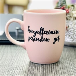 Hayallerinin Peşinden Git Pink Printed Mug
