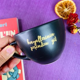 Hayallerinin Peşinden Git Black Printed Cup