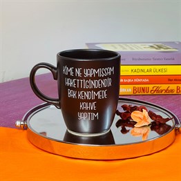 Kime Ne Yapmışsa Hakettiğindendir Bak Kendime Kahve Printed Mug