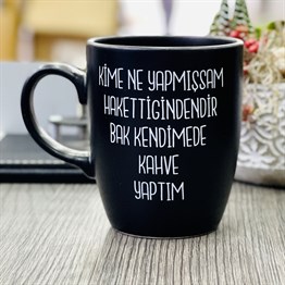 Kime Ne Yapmışsa Hakettiğindendir Bak Kendime Kahve Printed Mug