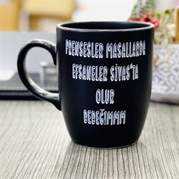 Prensesler Masallarda Efsaneler Sivasta Olur Bebeğimmm Black Printed Mug