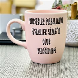 Prensesler Masallarda Efsaneler Sivasta Olur Bebeğimmm Pink Printed Mug