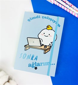 Şimdi Çalışıyim Sonra Ağlarım Tasarımlı Lastikli Defter