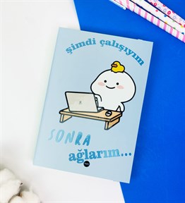 Şimdi Çalışıyim Sonra Ağlarım Tasarımlı Lastikli Defter
