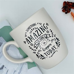 Something Amazing is Going to Happen Today White Printed Mug