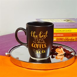 The Best Time to Drink Coffee is Now Atın Yaldızlı Black Printed Mug