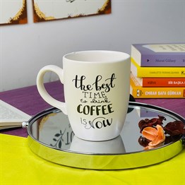 The Best Time to Drink Coffee is Now White Printed Mug