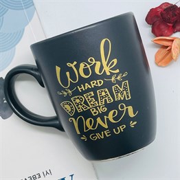Work Hard Dream Big Never Give Up Altın Yaldızlı Black Printed Mug