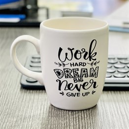 Work Hard Dream Big Never Give Up White Printed Mug