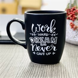 Work Hard Dream Big Never Give Up Black Printed Mug