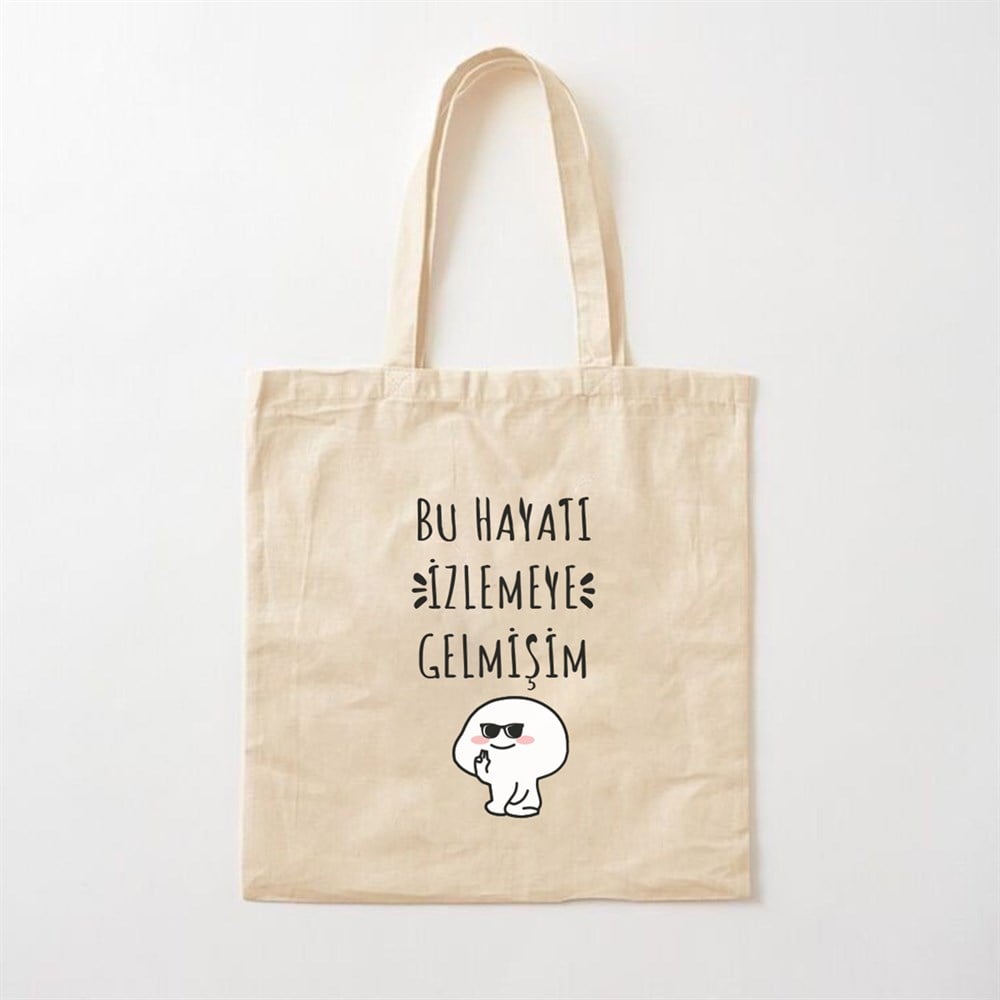 Bu Hayatı İzlemeye Gelmişim Tasarımlı Bez Çanta