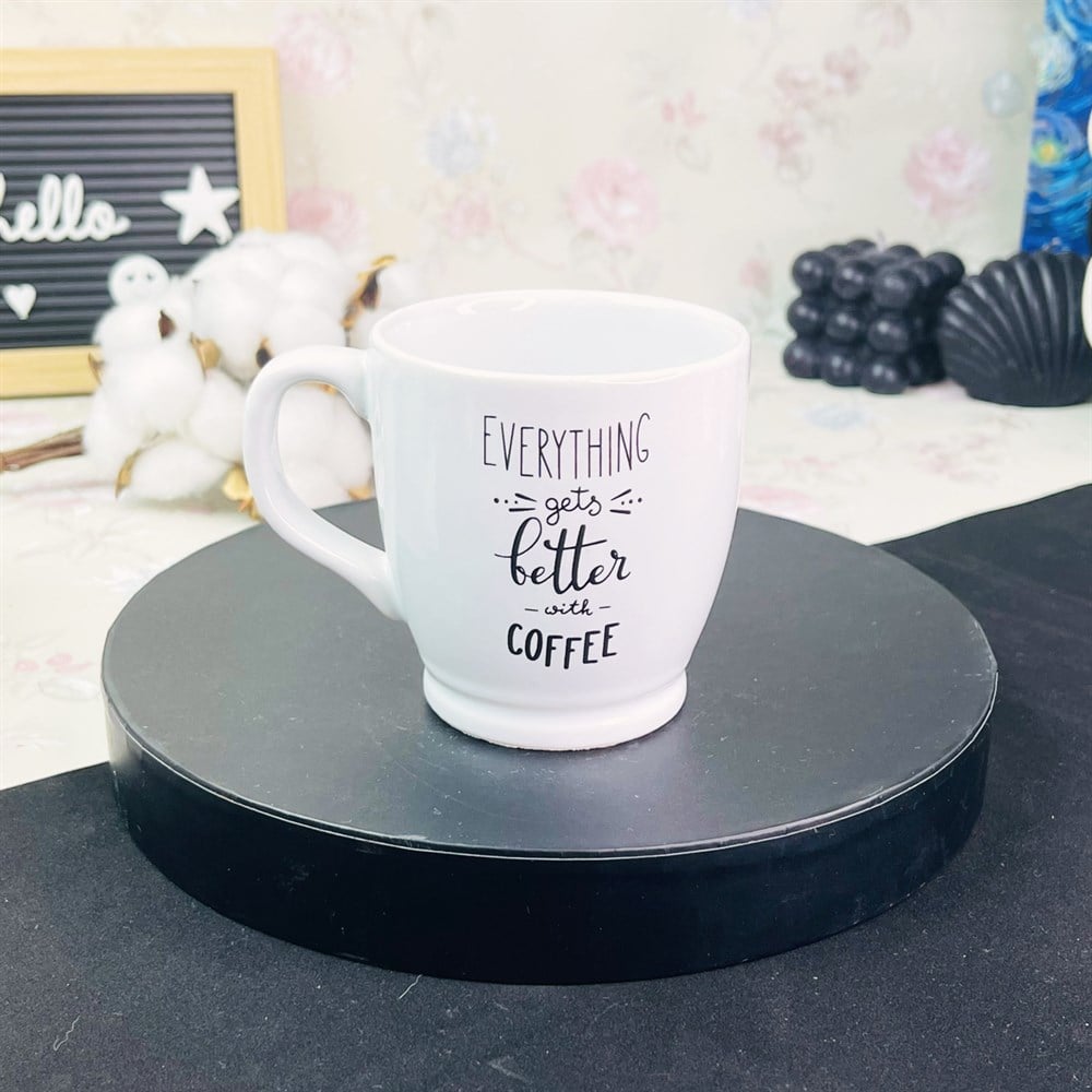 Everythings Gets Better Tasarımlı Filtre Kahve Fincanı