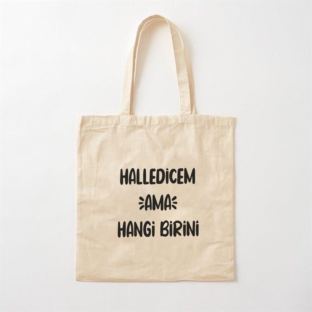 Halledicem Ama Hangi Birini Tasarımlı Bez Çanta