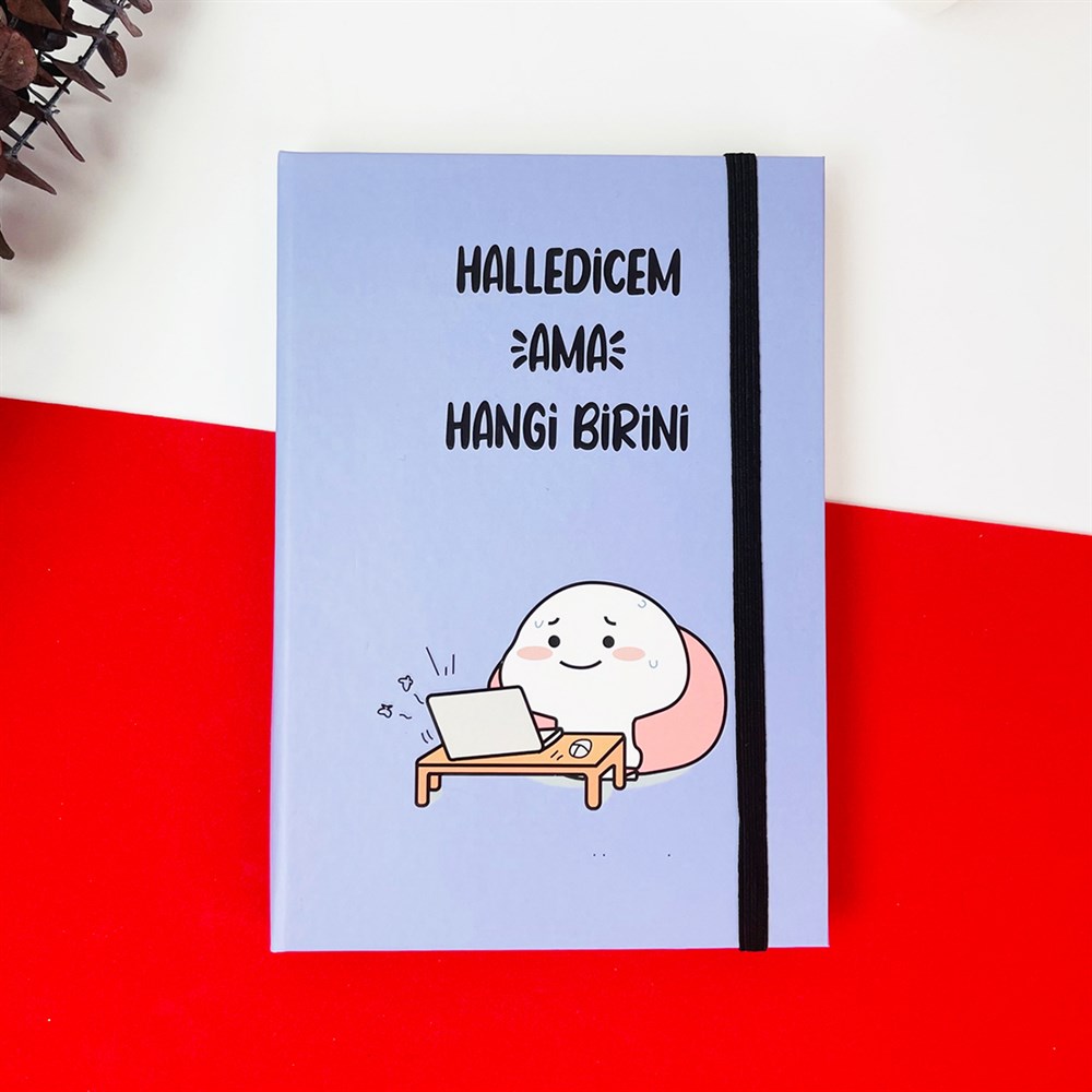 Halledicem Ama Hangi Birini Tasarımlı Lastikli Defter 