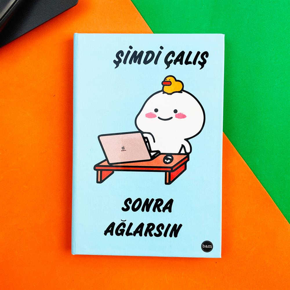 Şimdi Çalış Sonra Ağlarsın Tasarımlı Lastikli Defter