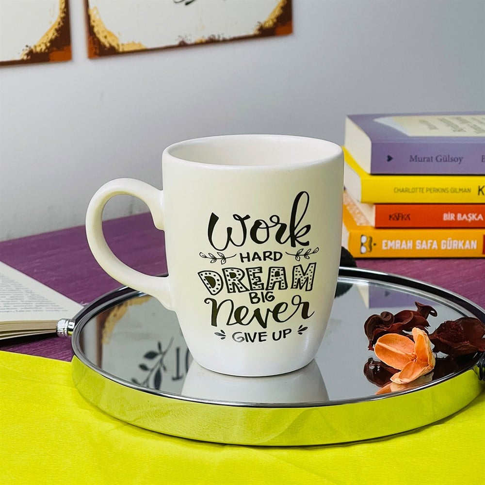 Work Hard Dream Big Never Give Up Beyaz Kupa Toptan